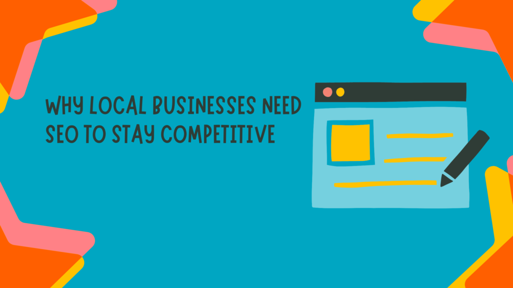 Why local businesses need SEO to stay competitive